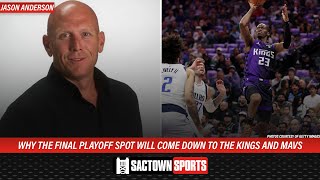 Jason Anderson: The final playoff spot will come down to the Kings and Mavs