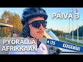 Haastava Päivä... | Pyörällä Afrikkaan #3