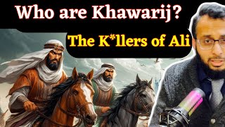 Who are khawarij?