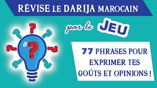 🇲🇦 RÉVISE LE DARIJA MAROCAIN PAR LE JEU ! 77 PHRASES POUR EXPRIMER TES GOÛTS ET OPINIONS 🇲🇦