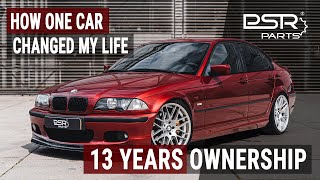 How 13 Years Of Owning A 27 Year Old BMW E46 Changed My Life \u0026 Changed PSR Parts