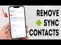 How To Remove Gmail Sync Contacts From Android Phone - Full Guide