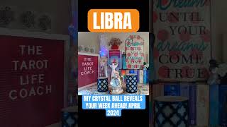 LIBRA - MY CRYSTAL BALL REVEALS YOUR WEEK AHEAD! APRIL 2024