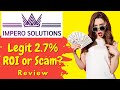 Impero Solutions: Legit Up To 2.7% ROI or Huge Scam?