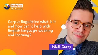 Corpus linguistics: how can it help with English language teaching and learning? With Niall Curry