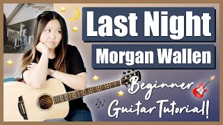 Last Night - Morgan Wallen Beginner Guitar Tutorial EASY Lesson [ Chords | Strumming | Solo Tab ]