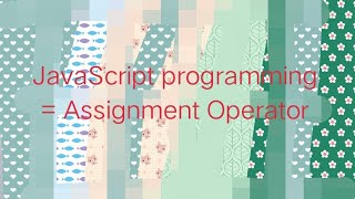 Class 39 Html = assignment operator Java script