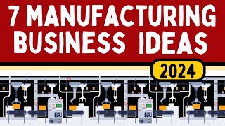 7 Manufacturing Business Ideas with Growth Potential in 2024