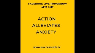 Action Alleviates Anxiety