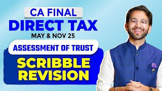 Assessment of Trust CA Final Direct Tax Scribble Revision May'25 \u0026 Nov'25 | ICAI| CA Shubham Singhal