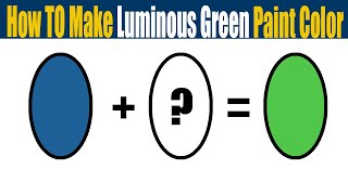 How To Make Luminous Green Color - What Color Mixing To Make Luminous Green