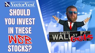Should YOU Invest in These Top WSB's Stocks Now? | VectorVest