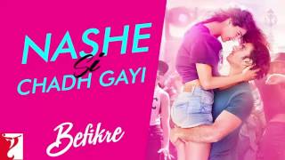 Nashe Si Chadh Gayi - Song | Befikre | Arijit Singh | Ranveer Singh | Vaani Kapoor