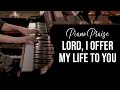 Lord, I Offer My Life to You Don Moen Piano Praise by Sangah Noona