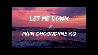 [ONE HOUR] Let Me Down Slowly x Main Dhoondne Ko Zamaane Mein (Gravero Mashup) | 1 Hour Version
