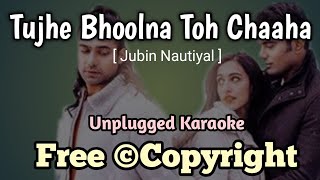 Tujhe Bhoolna Toh Chaaha | Jubin Nautiyal| Unplugged karaoke | Musical Heartbeat