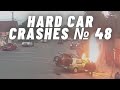 HARD CAR CRASHES | FATAL CAR CRASHES | FATAL ACCIDENT | SCARY ACCIDENTS - COMPILATION № 48