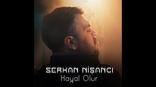 Serkan Nişancı - Hayal Olur