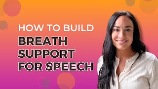 How to Build Breath Support for Speech | Motor Speech \u0026 Voice