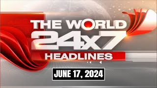 International News Today | Top Headlines From Across The Globe: June 17, 2024