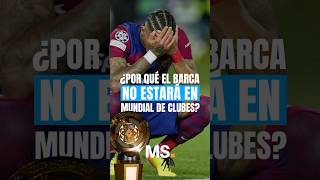 ¿Por qué el BARCELONA no estará en el MUNDIAL de Clubes 2025? LOS MOTIVOS DE LA AUSENCIA CULÉ