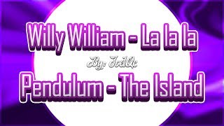 Willy William  La La La & Pendulum  The Island - Joel Qc