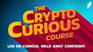 The Crypto Curious Course - FULL VIDEO