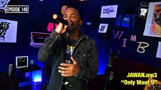 JAWAN.MP3 performs ONLY WANT U for the first time LIVE! | What's in My Bag? (Podcast) | Episode 148