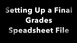 Setting Up a Final Grades Spreadsheet File