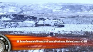 Winter Snow UK January 2017 Teesdale Weardale County Durham \u0026 Alston Cumbria