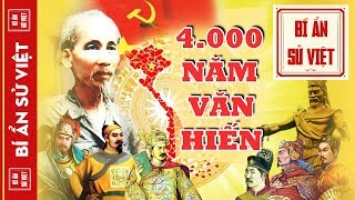 Lịch Sử Việt Nam 4000 Năm Dựng Nước Và Giữ Nước, Từ Thuở Sơ Khai Đến Sau 1975 | BÍ ẨN SỬ VIỆT