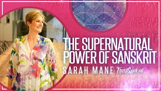 The Supernatural Power of Sanskrit | Sarah Mane | TruthSeekah Podcast