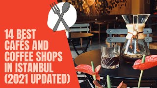 14 Best Cafés and Coffee Shops in Istanbul (2021 Updated)