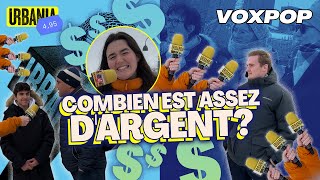 Combien d'argent est assez d'argent? | Vox pop