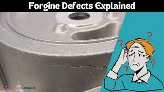 Forging Defects Explained: Causes, Effects, and Solutions