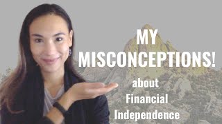 Financial Independence - 7 Misconceptions About FIRE and What I've Learned!