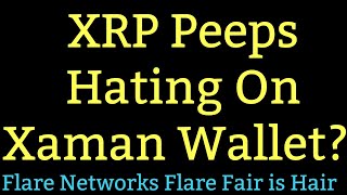 Ripple XRP News XRP Community Hates On XAMAN Wallet? FlareNetworks Flare Fair Looks Awesome