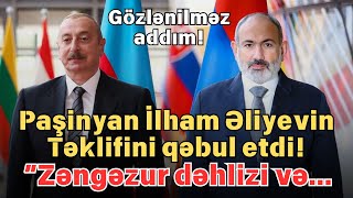 SON DEQIQE ! Paşinyan İlham Əliyevin təklifini qəbul etdi !