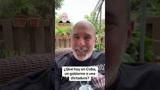 ¿Qué hay en Cuba, un gobierno o una dictadura?🤔