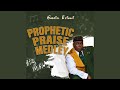 Prophetic Praise Medley