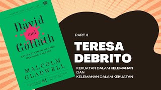 (Part 3) TERESA DEBRITO | David and Goliath || Malcolm Gladwell