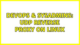 DevOps & SysAdmins: UDP reverse proxy on Linux