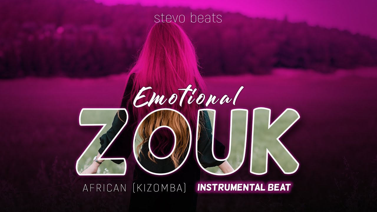 Emotional笙 髹条沁ｹ African Kizomba Type Instru Zouk Beat Prod Stevo Youtube