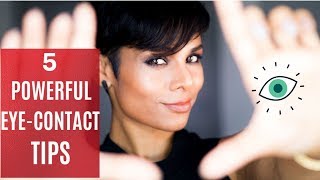 5 EYE CONTACT TIPS- Super Power to Confident Body language