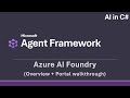AI Foundry (Overview and portal walkthrough) - AI in C# (Microsoft Agent Framework)