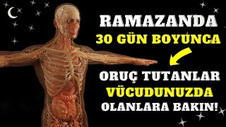 Ramazanda 30 Gün Oruç Tutanlar Vücudunuzda Olanlara İnanamayacaksınız. Bu Bir Mucize!