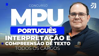 CONCURSO MPU: INTERPRETAÇÃO E COMPREENSÃO DE TEXTO | TODOS OS CARGOS (José Maria)