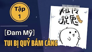 Tui Bị Quỷ Bám Càng Tập 1