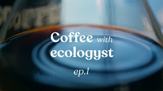 Coffee with ecologyst EP.1 | Ft. Luke Wallace