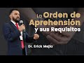 La orden de Aprehensión y sus Requisitos | Dr. Erick Mejía